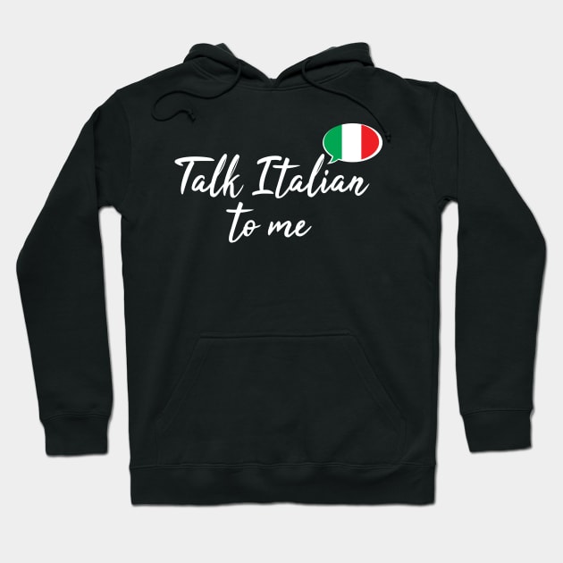 Talk Italian to Me Hoodie by UnderwaterSky